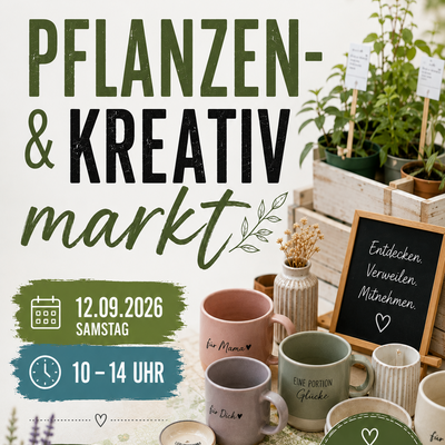 Plakat f&uuml;r einen Pflanzen- und Kreativmarkt am Samstag, 12. September 2026, von 10 bis 14 Uhr. Zu sehen sind gr&uuml;ne Pflanzen in einer Holzkiste, bunte Tassen und Deko aus Keramik.